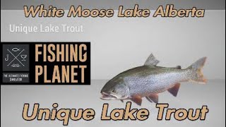 Fishing Planet - Unique Lake Trout - White Moose Lake Alberta
