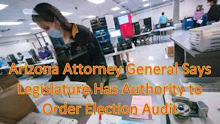 Arizona Attorney General Says Legislature Has Authority to Order Election Audit