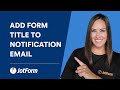 How to add the form title to notification emails