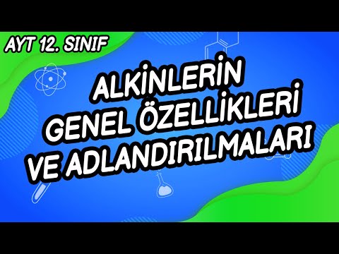 Z16 - ALKİNLERİN GENEL ÖZELLİKLERİ VE ADLANDIRILMALARI