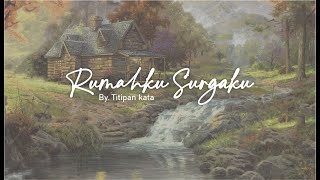 Titipan Kata : Rumahku Surgaku