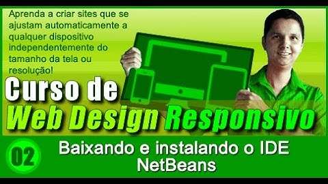 Curso de Design Responsivo Aula 02 Baixando e instalando o IDE NetBeans