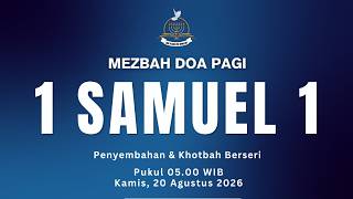 Mezbah Doa Pagi - 1 Samuel 1 | (Penyembahan & Khotbah Berseri)