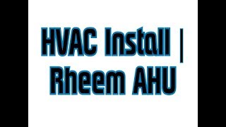 HVAC Install | Rheem Air Handler