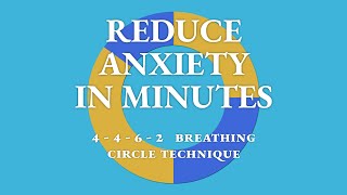 Reduce Anxiety in Minutes | 4-4-6-2 Breathing Circle Technique