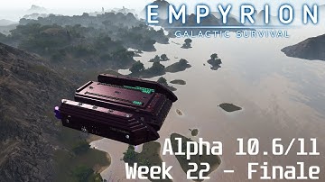 Empyrion Galactic Survival Alpha 10.6/11 - Week 22 - FINALE!