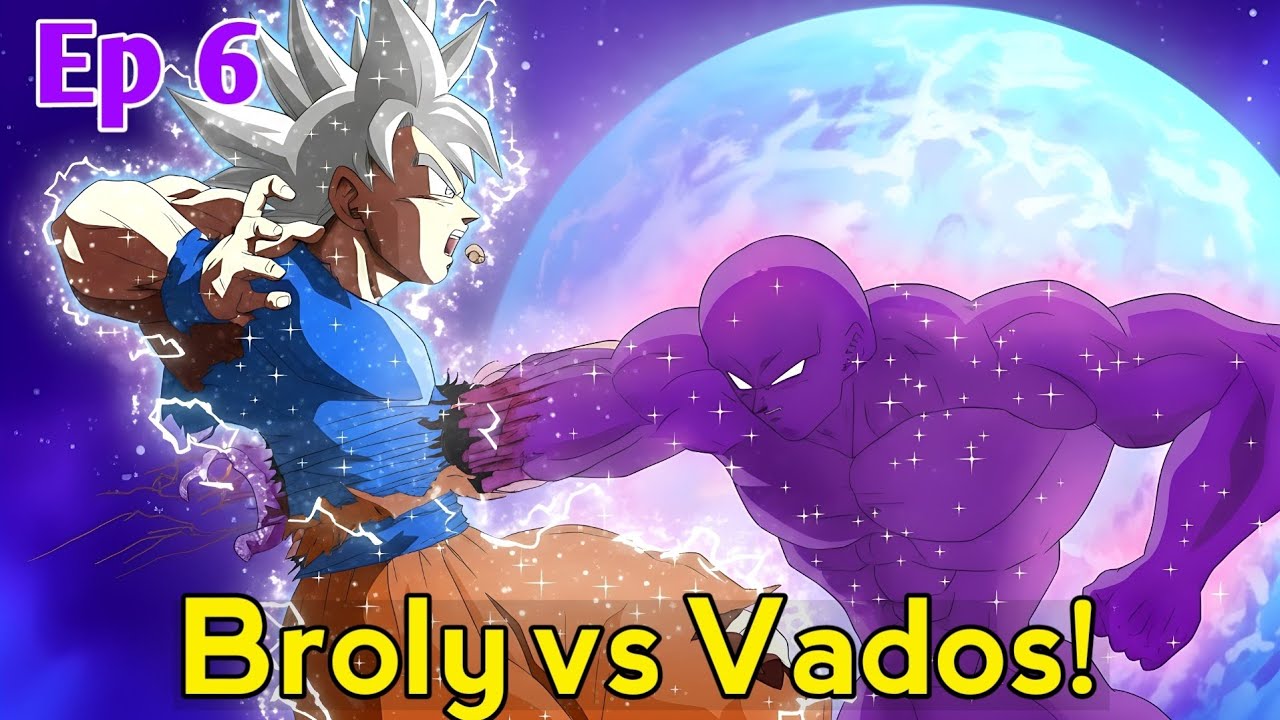 Broly vs Vados Forbidden Energy Tears the Sky! Ep 6