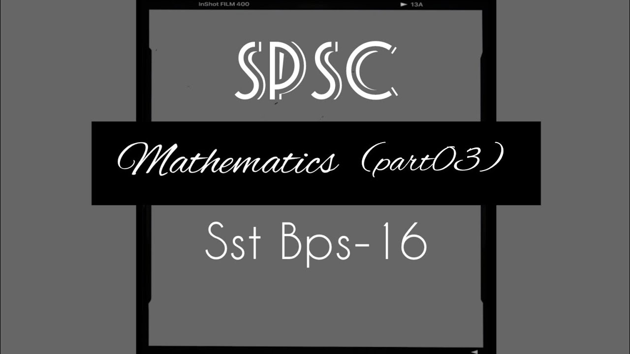 Test preparation (MATHS-03) MCQS of SPSC SST BPS-16, Past paper.