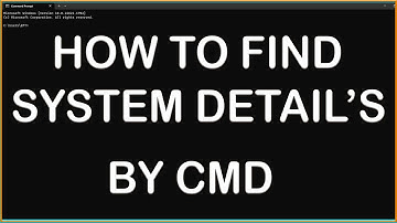 HOW TO FIND SYSTEM DETAILS USING CMD  "COMMAND PROMT"