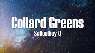 ScHoolboy Q - Collard Greens (Lyrics)