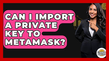 Can I Import A Private Key To MetaMask? - CryptoBasics360.com