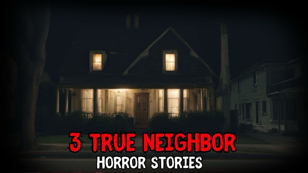 3 True Neighbor Horror Stories