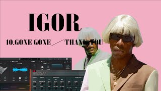 How to remake IGOR from scratch | Tyler, the creator | 10.GONE, GONE / THANK YOU