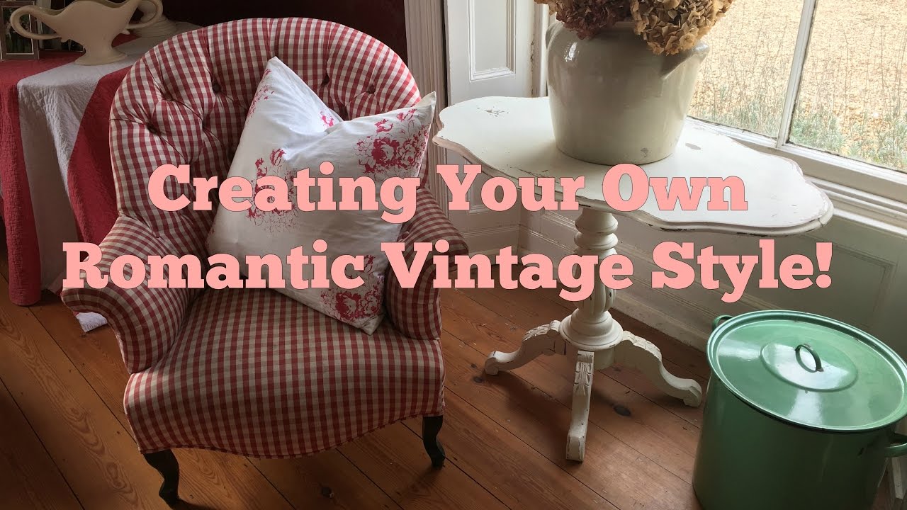 Creating Your Own Romantic Vintage Style...
