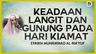 Keadaan Langit dan Gunung pada Hari Kiamat - Syaikh Muhammad al-Ma'yuf #NasehatUlama