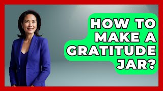 Celebrity How To Make A Gratitude Jar? - The Personal Growth Path Net Worth