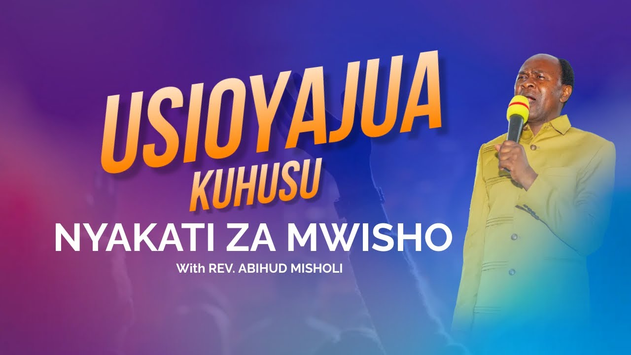USIYOYAJUA KUHUSU NYAKATI ZA MWISHO | With Mch.  Abihud Misholi | SEMINA |