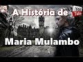 A HISTÓRIA DE MARIA MULAMBO