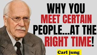 WHY YOU MEET CERTAIN PEOPLE AT THE RIGHT TIME | Carl Jung