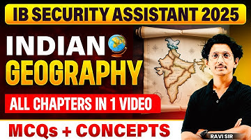 IB Security Assistant 2025 | Indian Geography Full Syllabus in 1 Video | MCQs + Concepts | Ravi Sir