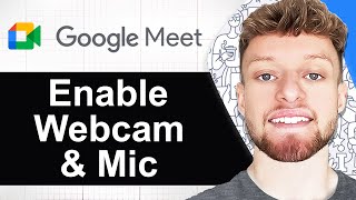 How To Enable Webcam and Microphone in Google Meet (Step By Step)