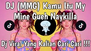 DJ MMG - KAMU ITU MY MINE GUEH TREND NAYKILLA MAKE UP VIRAL TIKTOK TERBARU 2026 !!!