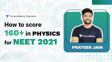 How to score 160+ in Physics for NEET 2021 | Prateek Jain | Unacademy Sapiens