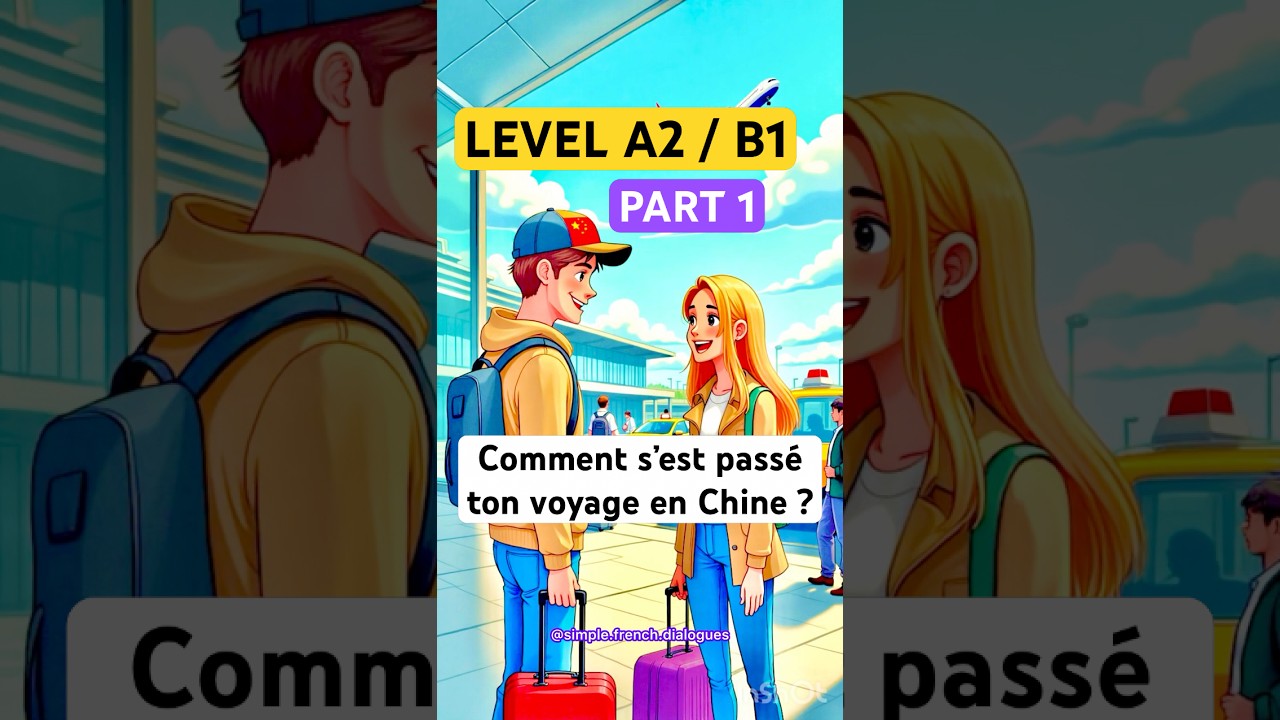 Back From CHINA (Part 1)🇨🇳✈️French Dialogue for Beginners 🇫🇷 