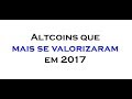 Criptomoedas/Altcoins que MAIS SE VALORIZARAM em 2017