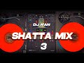 Shatta  mix 3  mix of popular songs  mixed by deejay ran