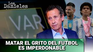Messi, Maradona y el VAR: ¿la tecnología mata la emoción del fútbol? | Los Danieles