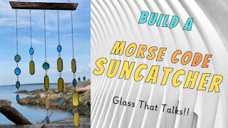 Hidden Message in Glass?! | Morse Code Suncatcher Build