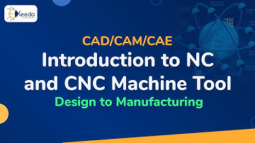 Introduction to NC and CNC Machine Tool - Design to Manufacturing - CAD/CAM/CAE
