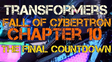 Transformers: Fall of Cybertron Chapter 10: The Final Countdown