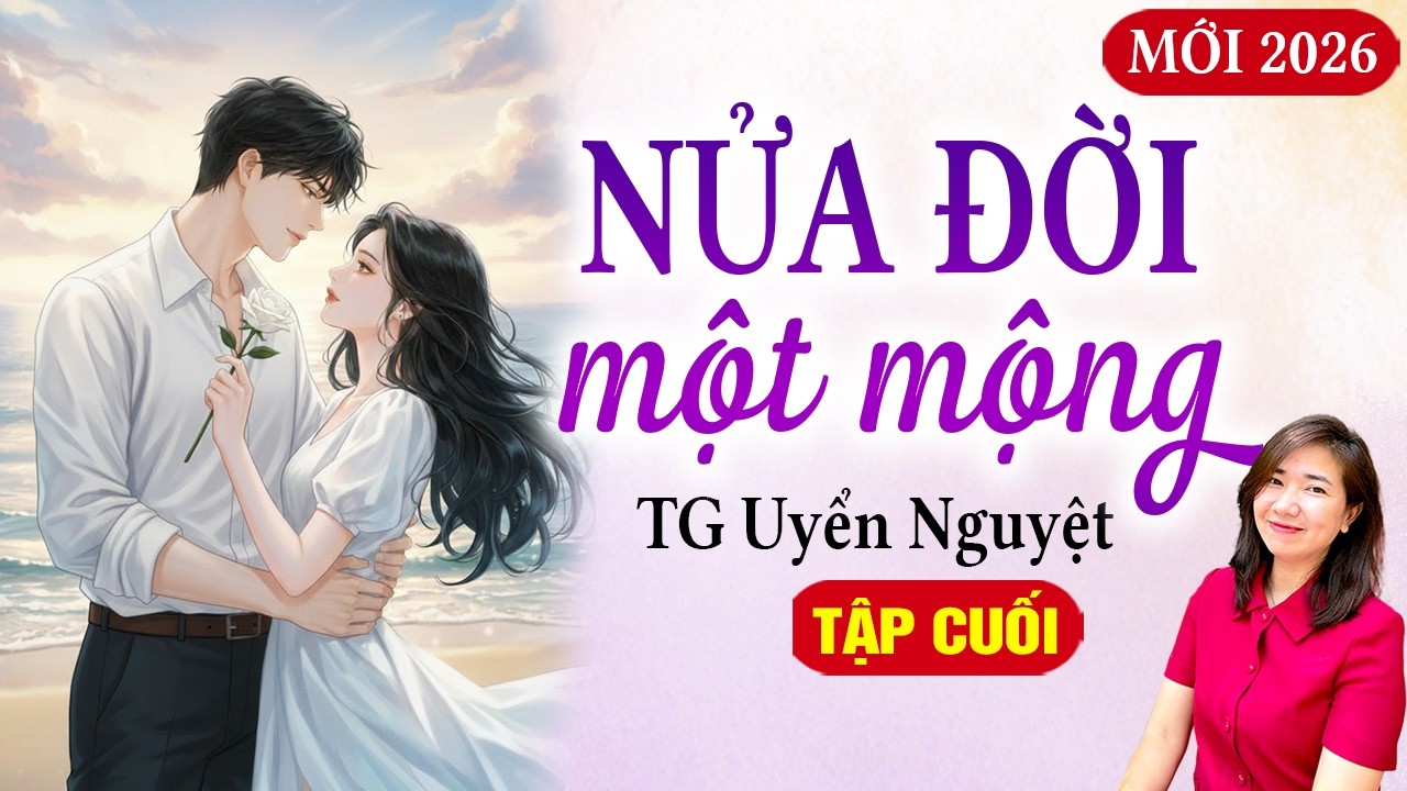 Truyện ngôn tình ngược tâm: Nửa đời một mộng tập cuối - Kim Thanh đọc truyện mới nhất 2026