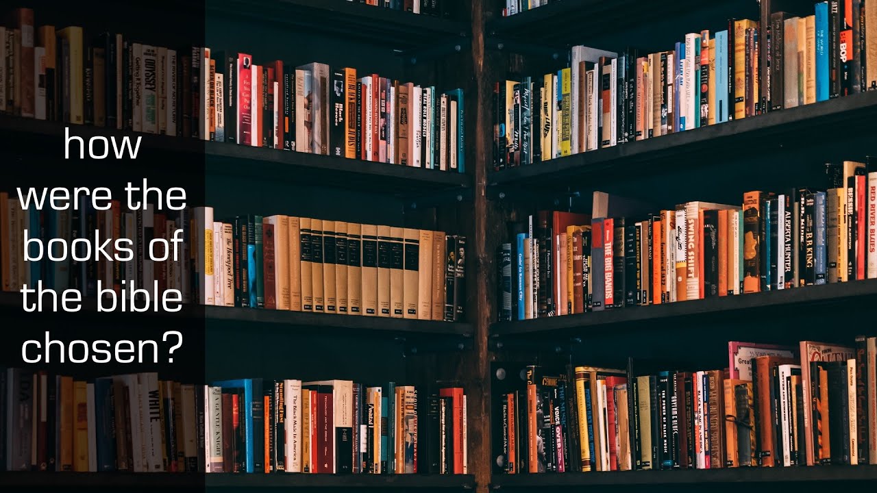 How were the books of the Bible chosen? YouTube