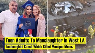 Teen Admits To Manslaughter In West LA Lamborghini Crash Which Killed Monique Munoz