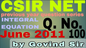 #2 CSIR NET JUNE 2011 Q. NO.100 INTEGRAL EQUATION