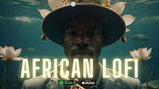 🌊 african lofi - chill afrobeats mix to relax, sleep, study