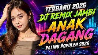Anak Dagang  Most Popular Jambi Dj Remix 2026