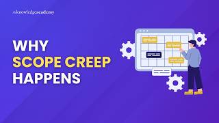 Why Scope Creep Happens and How It Can be Avoided? | The Knowledge Academy