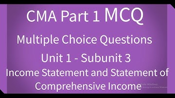 CMA Part 1 MCQ Unit 1 Subunit 3 Income Statement and Statement of Comprehensive Income