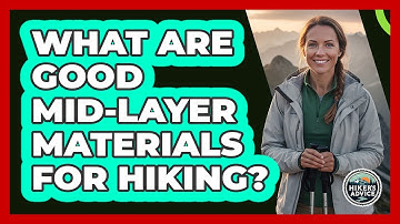 What Are Good Mid-Layer Materials For Hiking?