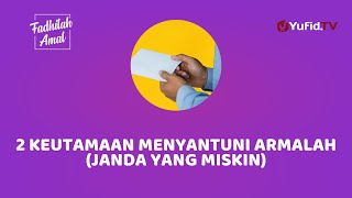 2 Keutamaan Menyantuni Armalah (Janda yang Miskin) - Fadhilah Amal Yufid TV