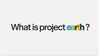 What is Project Earth?