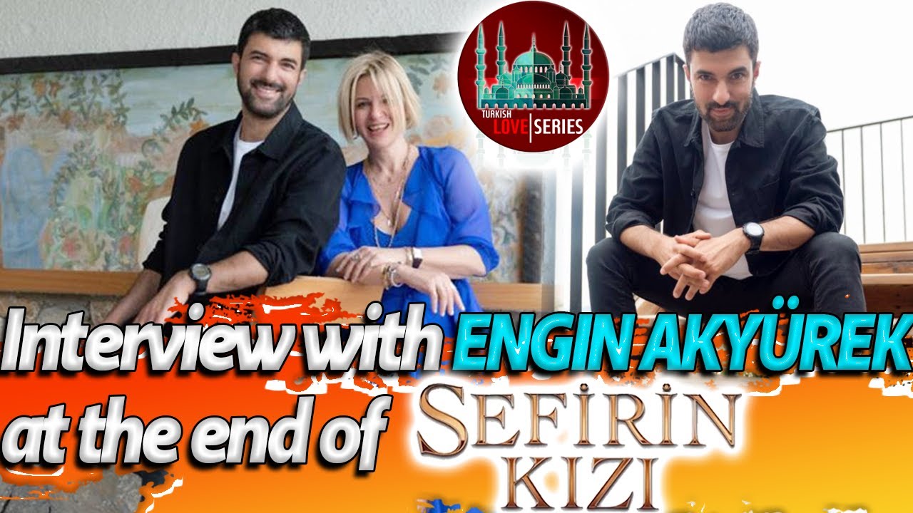 Interview with ENGIN AKYÜREK at the end of Sefirin Kizi