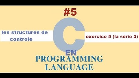 LANGAGE C - #5 - Les Structures Alternatives (conditionnelle if - else )