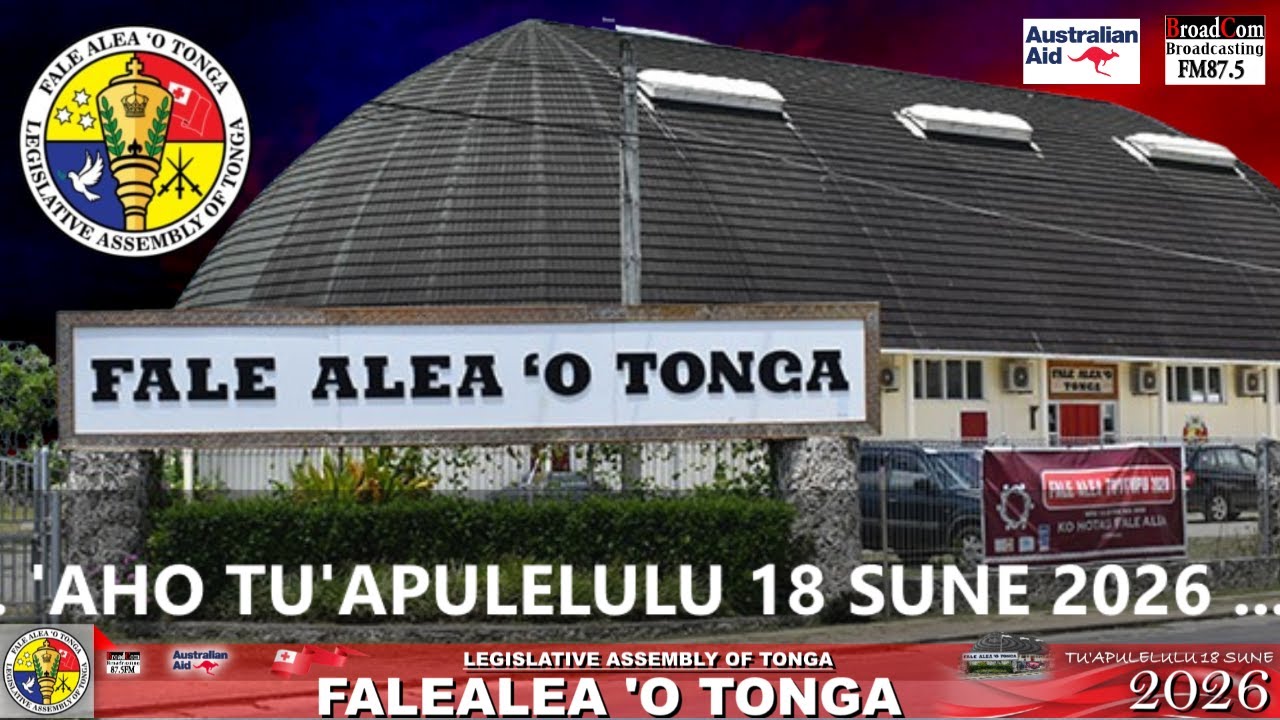 Fale Alea 'o Tonga Houa Efiafi 'Aho Tu'apulelulu 18 Sune 2026 Nuku