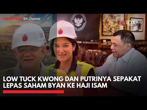 Low Tuck Kwong dan Putrinya Sepakat Lepas Saham BYAN ke Haji Isam | IDXC UPDATE