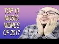 Top 10 Music Memes of 2017